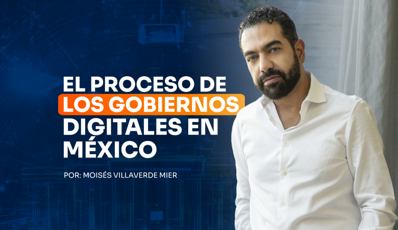 El Proceso de los Gobiernos Digitales en México